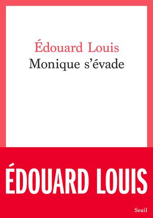 Monique s'évade by Édouard Louis