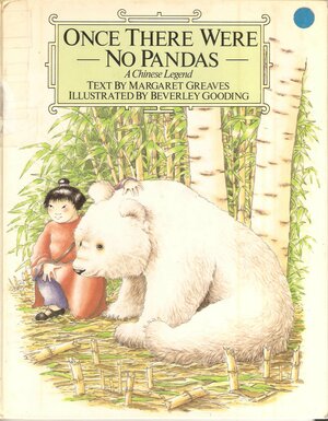 Once There Were No Pandas: A Chinese Legend by Margaret Greaves