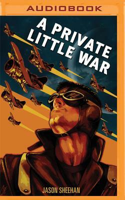 A Private Little War by Jason Sheehan