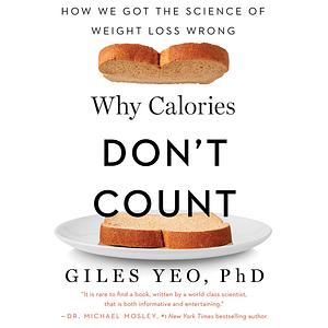 Why Calories Don't Count: How We Got the Science of Weight Loss Wrong by Giles Yeo