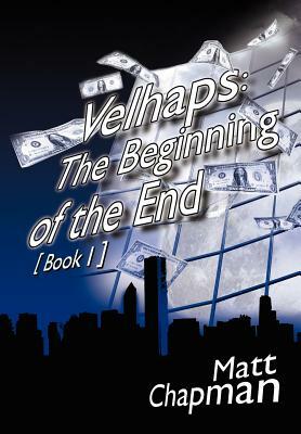 Velhaps: The Beginning of the End: Book 1 by Matt Chapman