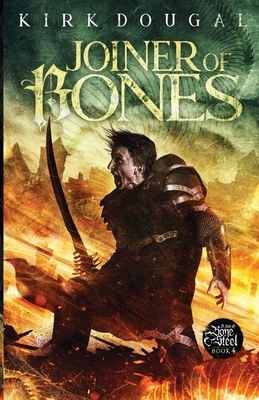 Joiner of Bones: A Tale of Bone and Steel - Four: A Tale of Bone and Steel by Kirk Dougal
