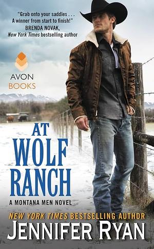 At Wolf Ranch: A Montana Men Novel by Jennifer Ryan