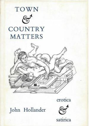 Town & Country Matters: Erotica & Satirica by John Hollander