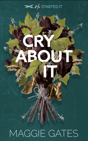 Cry About It by Maggie C. Gates