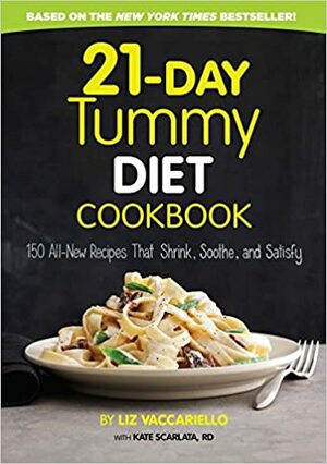21-Day Tummy Diet Cookbook: 150 All-New Recipes to Shrink and Soothe Your Belly! by Liz Vaccariello