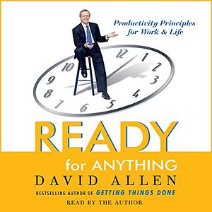 Ready for Anything: 52 Productivity Principles for Work and Life by David Allen