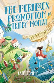 The Perilous Promotion of Trilby Moffat by Kate Temple