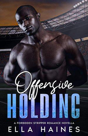 Offensive Holding: A Forbidden Friends-To-Lovers Stripper Romance by Ella Haines