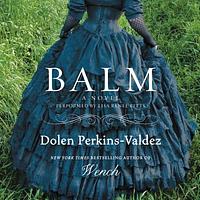 Balm by Dolen Perkins-Valdez