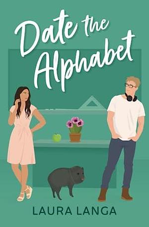 Date the Alphabet: A Fake Dating, He Falls First, Single Dad Sweet Romance by Laura Langa, Laura Langa