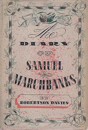 The Diary of Samuel Marchbanks by Robertson Davies