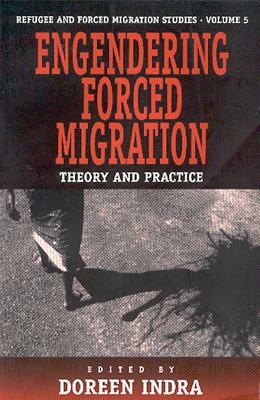 Engendering Forced Migration: Theory and Practice by 