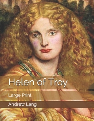 Helen of Troy: Large Print by Andrew Lang