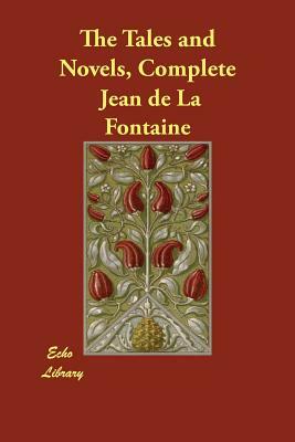 The Tales and Novels, Complete by Jean de La Fontaine