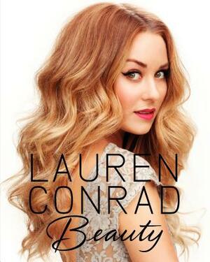 Lauren Conrad: Beauty by Lauren Conrad, Elise Loehnen