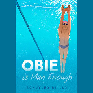 Obie Is Man Enough by Schuyler Bailar