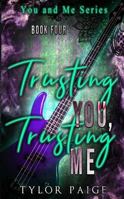 Trusting You, Trusting Me by Tylor Paige