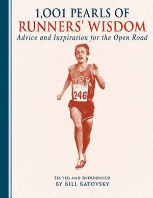 1,001 Pearls of Runners' Wisdom: Advice and Inspiration for the Open Road by 