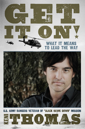 Get It On!: What It Means to Lead the Way by Keni Thomas