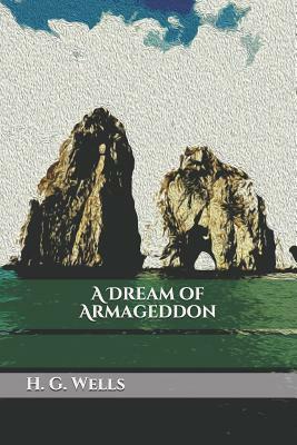 A Dream of Armageddon by H.G. Wells