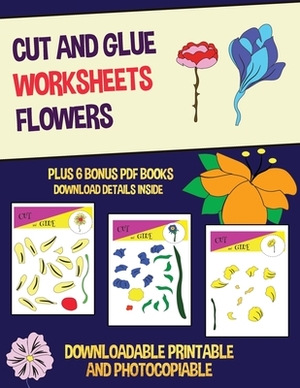 Cut and Glue Worksheets (Flowers): This book has 20 full colour worksheets. This book comes with 6 downloadable kindergarten PDF workbooks. by James Manning, Nicola Ridgeway