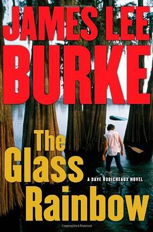 The Glass Rainbow by James Lee Burke