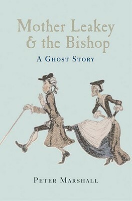 Mother Leakey and the Bishop: A Ghost Story by Peter Marshall