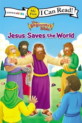 The Beginner's Bible Jesus Saves the World: My First by The Zondervan Corporation