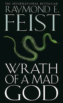 Wrath Of A Mad God by Raymond E. Feist