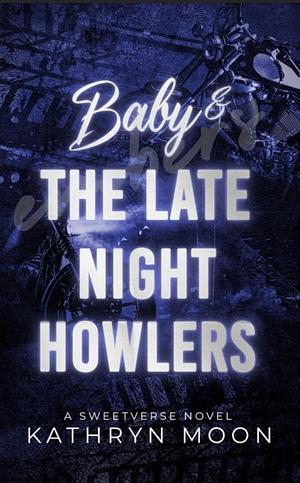 Baby & the Late Night Howlers by Kathryn Moon