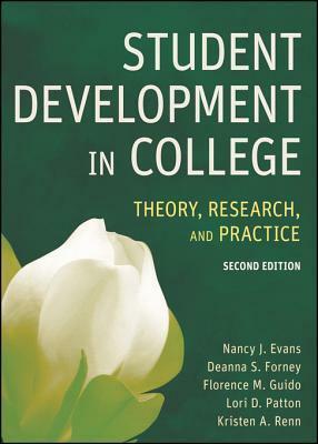 Student Development in College: Theory, Research, and Practice by Deanna Forney, Florence M. Guido, Nancy J. Evans, Kristen A. Renn, Lori D. Patton