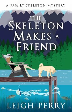 The Skeleton Makes a Friend by Leigh Perry