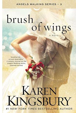 Brush of Wings by Karen Kingsbury