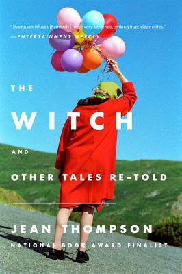 The Witch: And Other Tales Re-Told by Jean Thompson