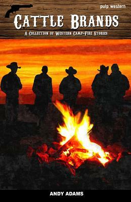 Cattle Brands: A Collection of Western Camp-fire Stories by Andy Adams