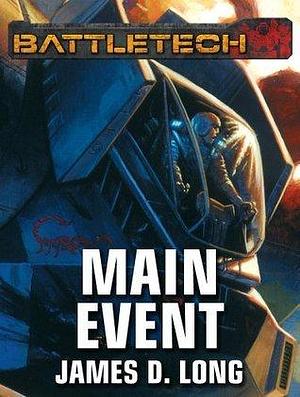 BattleTech Legends: Main Event by James D. Long, James D. Long