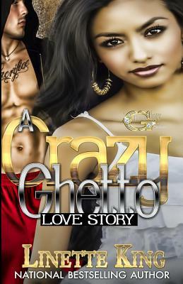 A Crazy Ghetto Love Story by Linette King