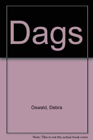 DAGS: The Drama of Gillian's Pursuit of Romance and Happiness Debra Oswald by Debra Oswald