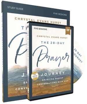 The 28-Day Prayer Journey Study Guide with DVD: Enjoying Deeper Conversations with God by Chrystal Evans Hurst