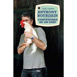 Confesiones de un chef: Aventuras en el trasfondo de la cocina by Anthony Bourdain