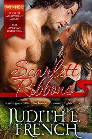 Scarlet Ribbons: Two Wild Hearts Caught Between Desire And Betrayal by Judith E. French