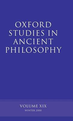 Oxford Studies in Ancient Philosophy: Volume XIX: Winter 2000 by 