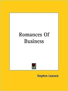 Romances of Business by Stephen Leacock