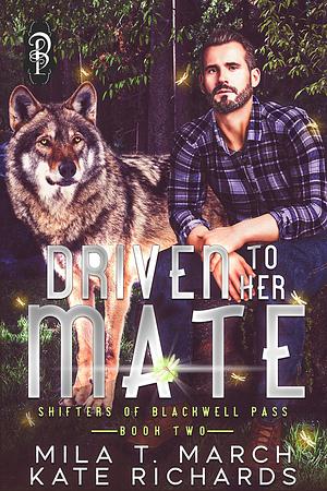 Driven to Her Mate: A Curvy Girl, Age-Gap Romance by Kate Richards, Mila T. March, Mila T. March