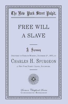 Free Will - A Slave by Charles H. Spurgeon