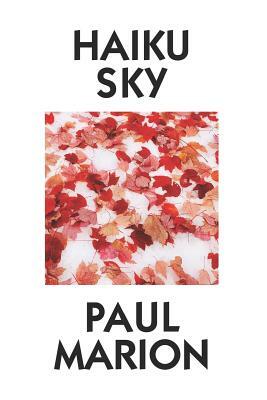 Haiku Sky by Paul Marion: Super Large Print Edition Specially Designed for Low Vision Readers with a Giant Easy to Read Font by Paul Marion