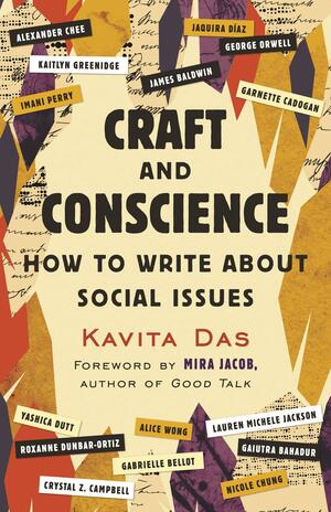 Craft and Conscience: How to Write about Social Issues by Kavita Das