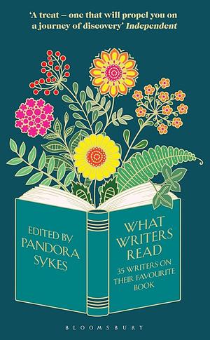 What Writers Read: 35 Writers on Their Favourite Book by Pandora Sykes