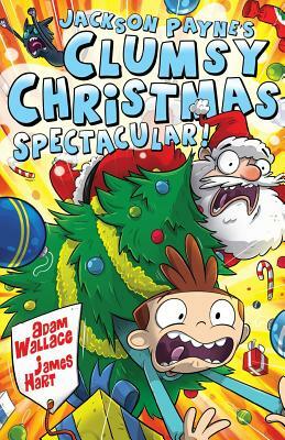 Jackson Payne's Clumsy Christmas Spectacular! by Adam Wallace